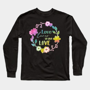 Love Affair Love Loves to Love Love literary quote neon rainbow flowers Long Sleeve T-Shirt